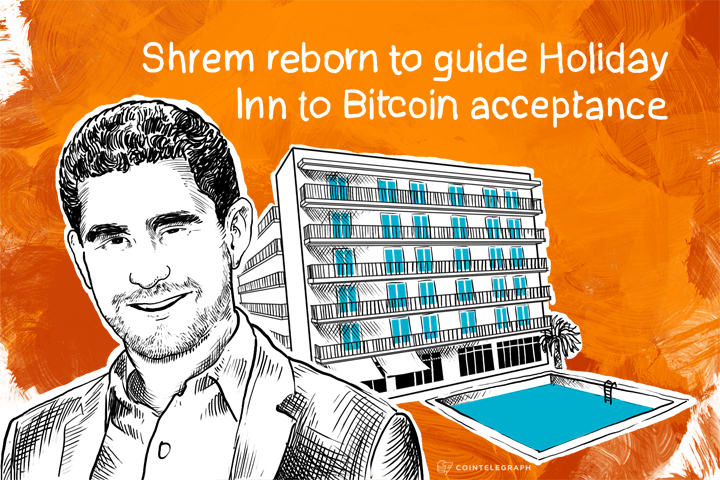 Shrem reborn to guide Holiday Inn to Bitcoin acceptance