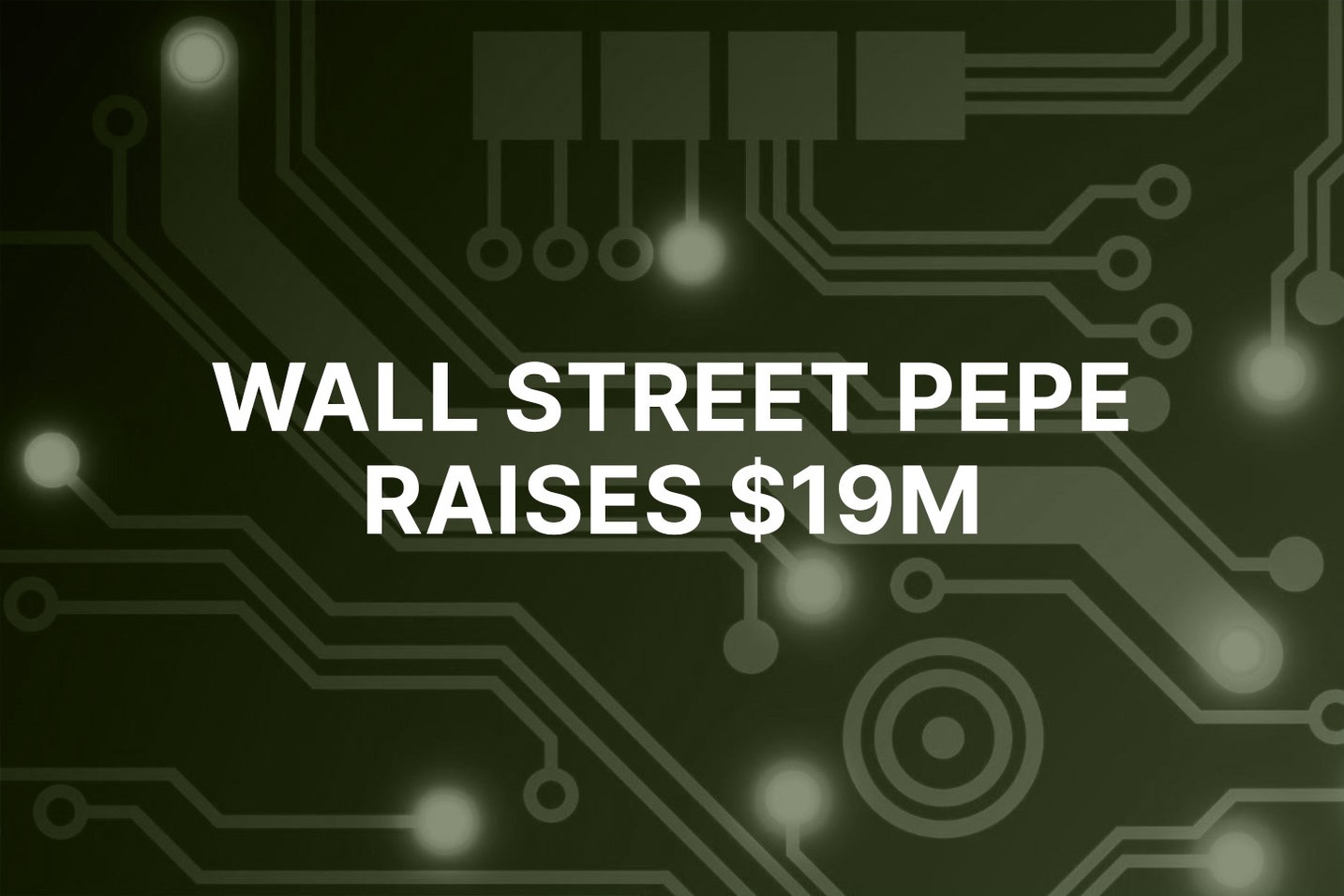 After Pepe Unchained soared over 400%, Wall Street Pepe presale raises $19M in 2 weeks