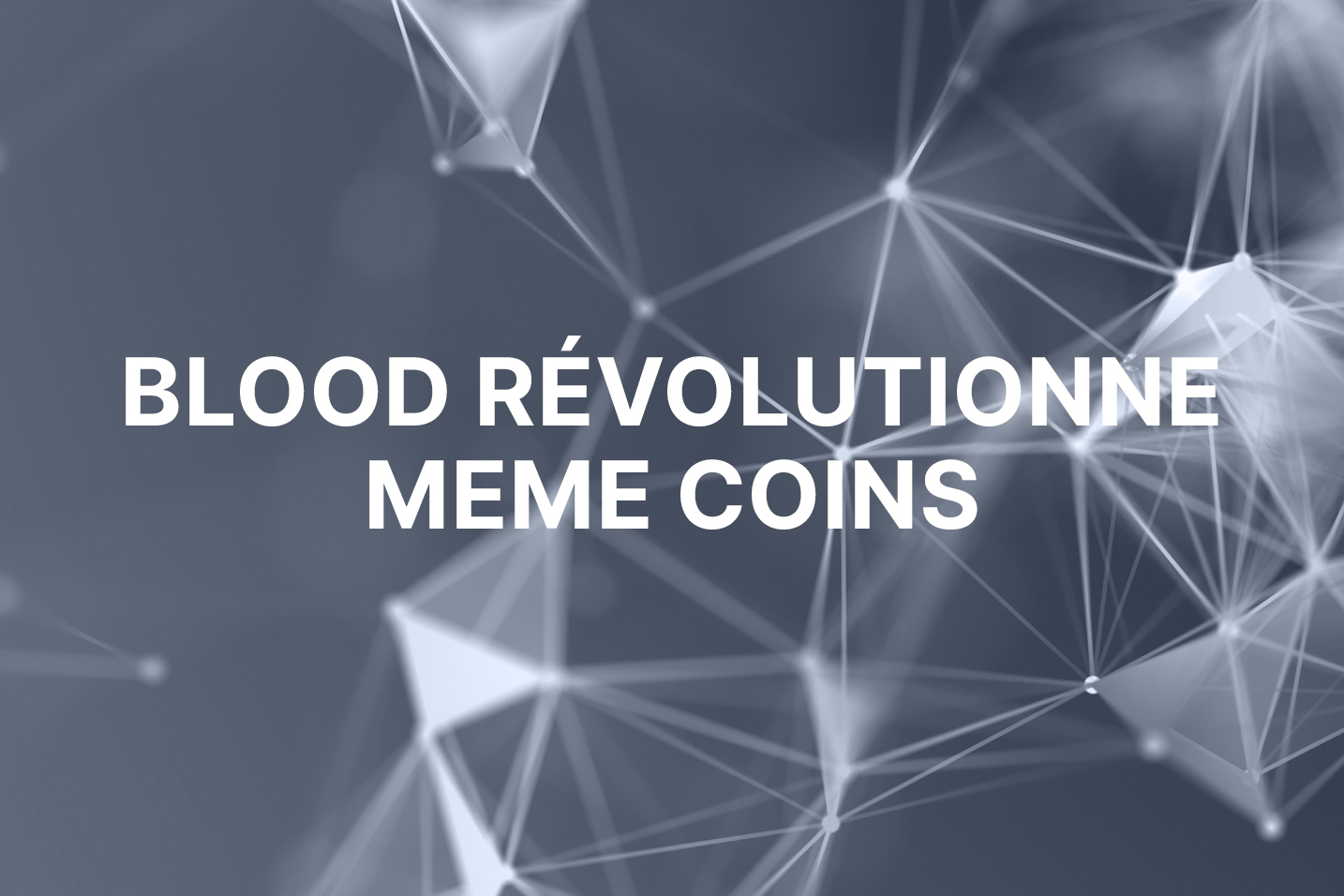 BLOOD lance la prévente en vue de révolutionner le marché des memecoins