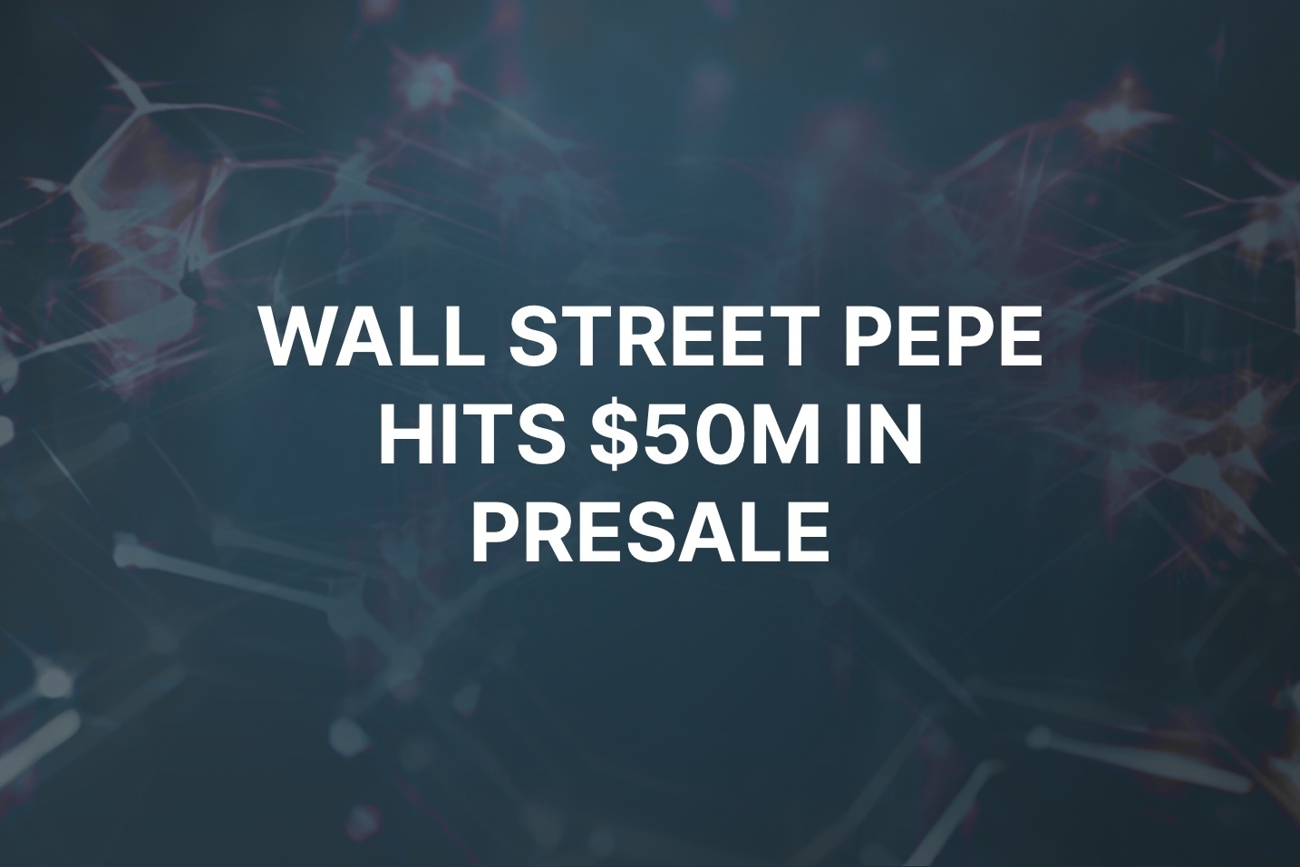 Wall Street Pepe memecoin hits $50M in presale ahead of DEX listing