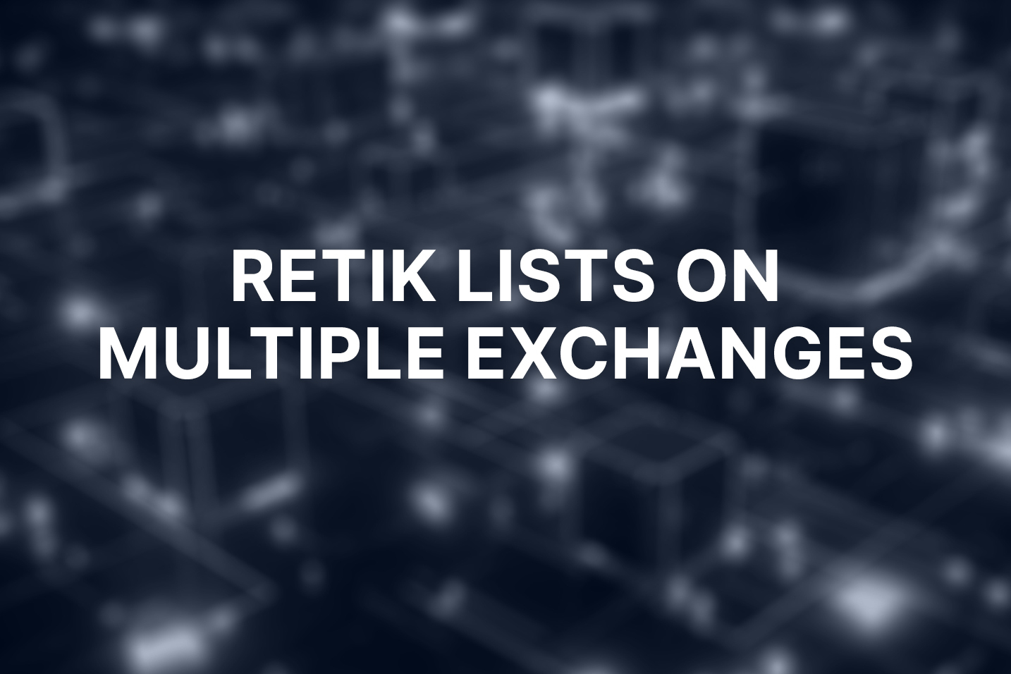 DeFi powerhouse Retik Finance (RETIK) launches on Uniswap, lists on multiple exchanges