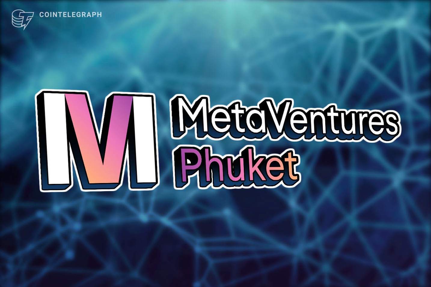 International summit Meta Ventures Phuket held in Thailand May 7-9 