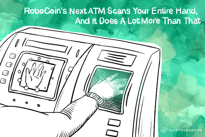 RoboCoin's Next ATM Scans Your Entire Hand, But It Does A Lot More Than That