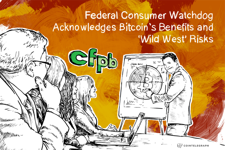 Federal Consumer Watchdog Acknowledges Bitcoin’s Benefits and ‘Wild West’ Risks