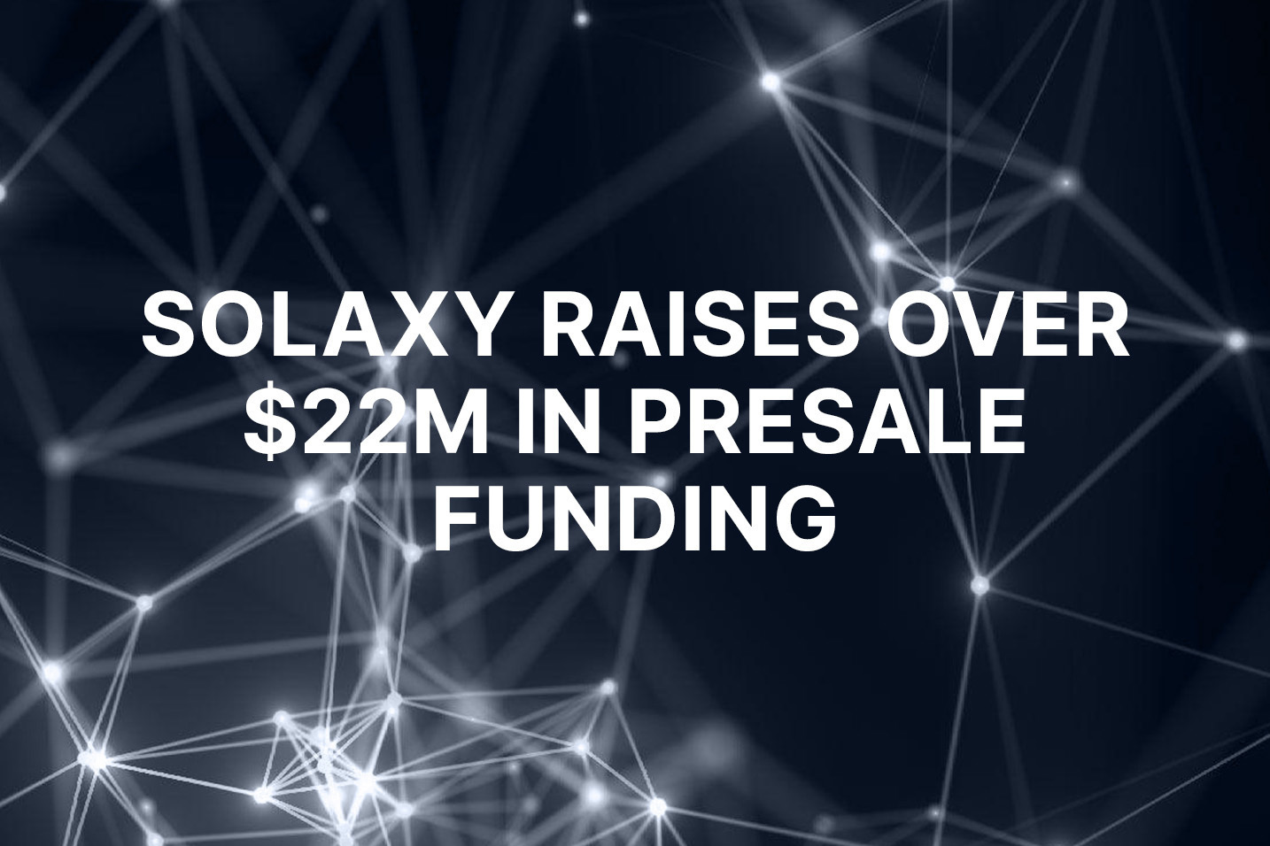 New Solana scaling solution Solaxy raises over $22M in presale funding