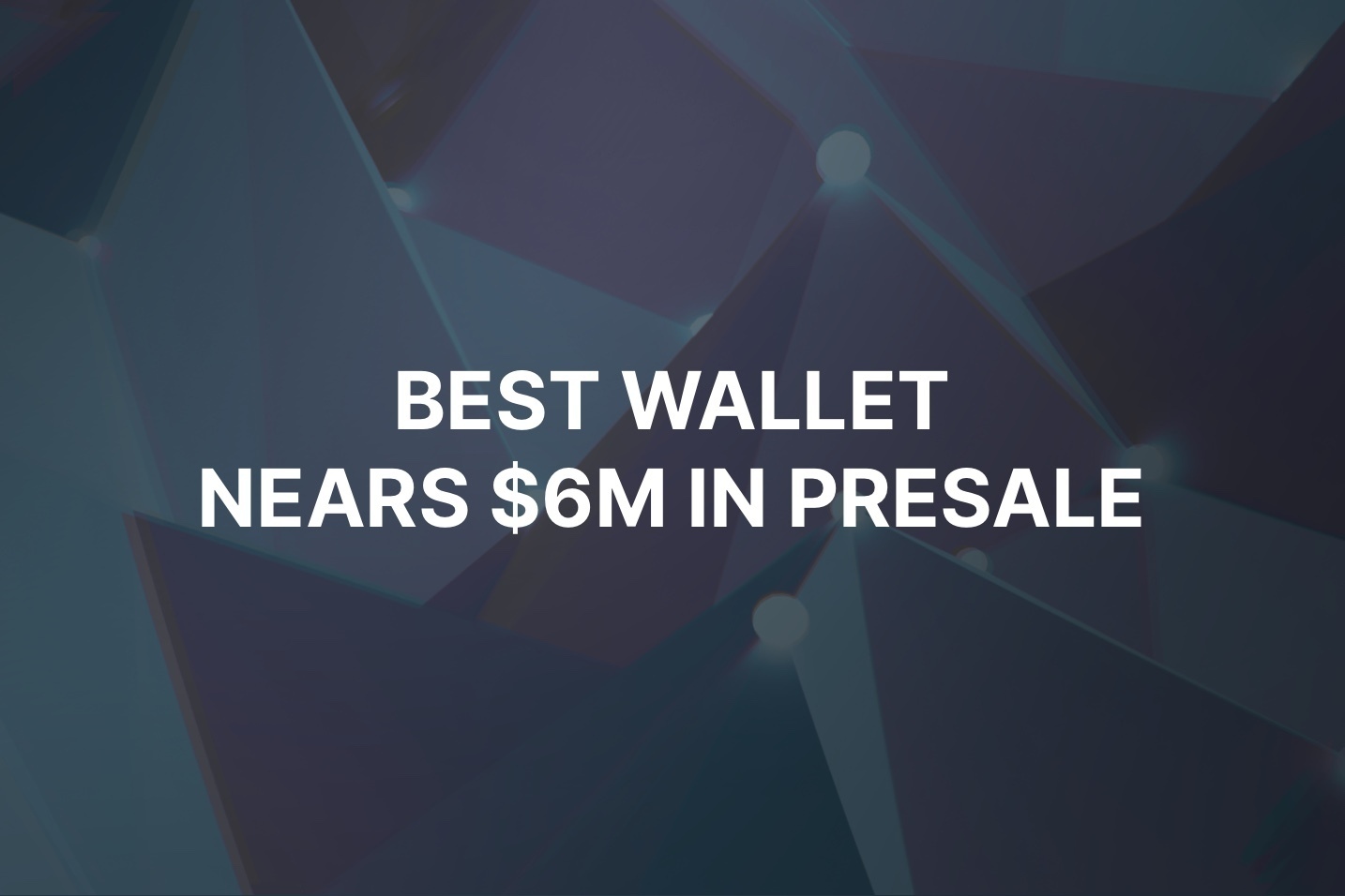 Best Wallet nears $6M in token presale for cross-chain Web3 Wallet