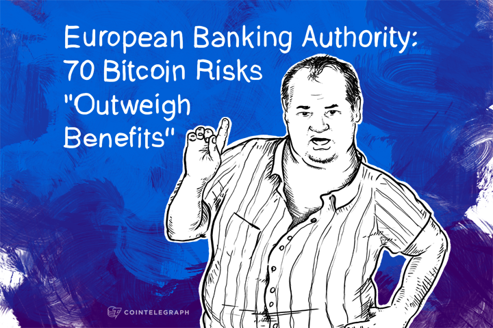 European Banking Authority: 70 Bitcoin Risks "Outweigh Benefits"