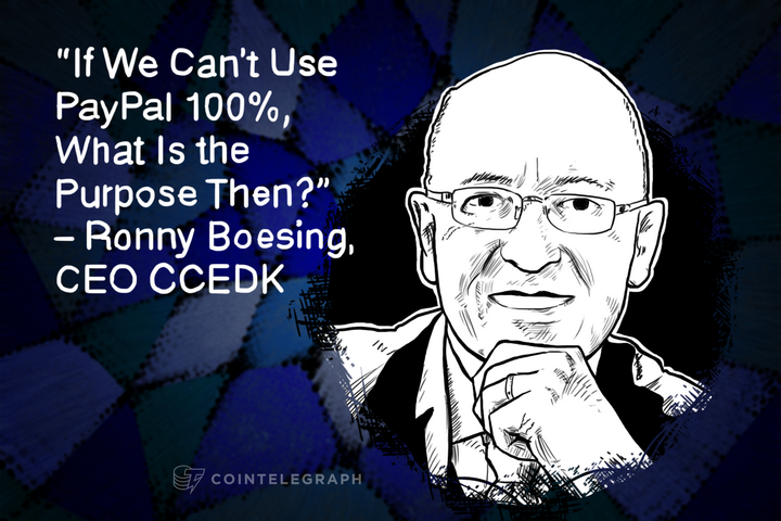 If We Can’t Use PayPal 100%, What Is the Purpose Then?” – Ronny Boesing, CEO CCEDK