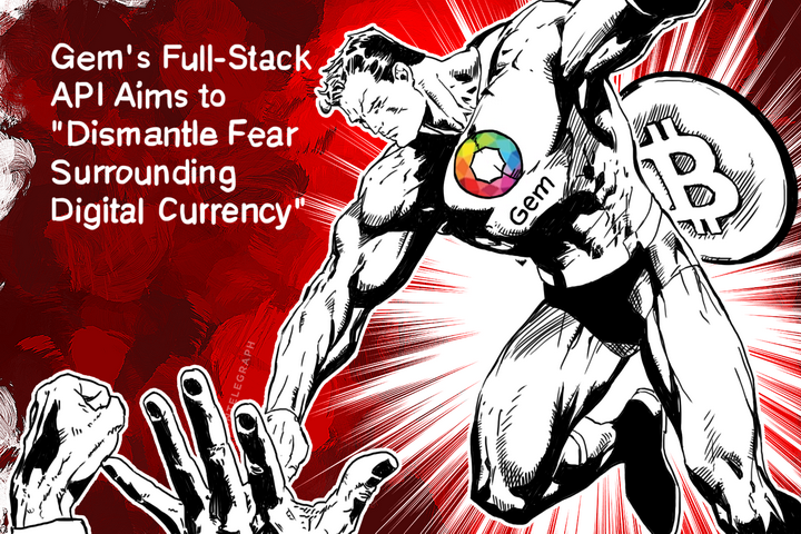 Gem's Full-Stack API Aims to "Dismantle Fear Surrounding Digital Currency"