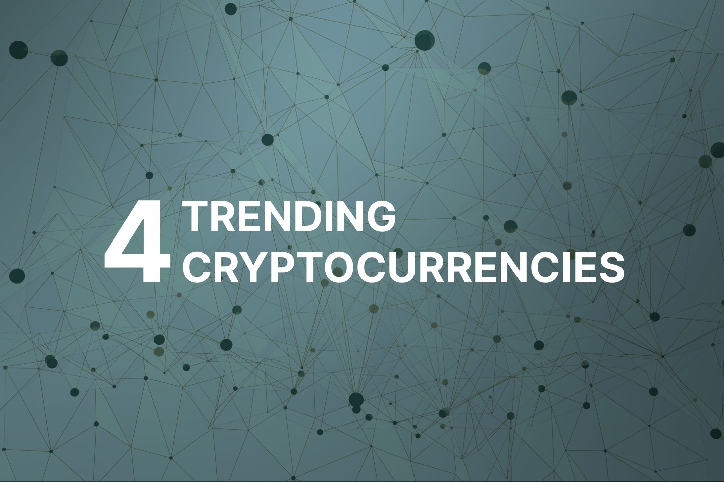 4 Trending cryptocurrencies to watch this month