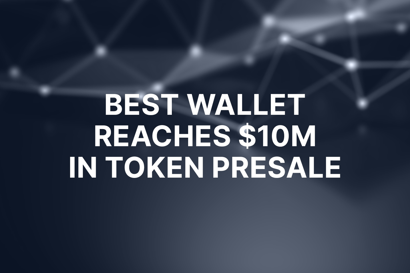 Web3 wallet Best Wallet reaches $10M milestone in token presale