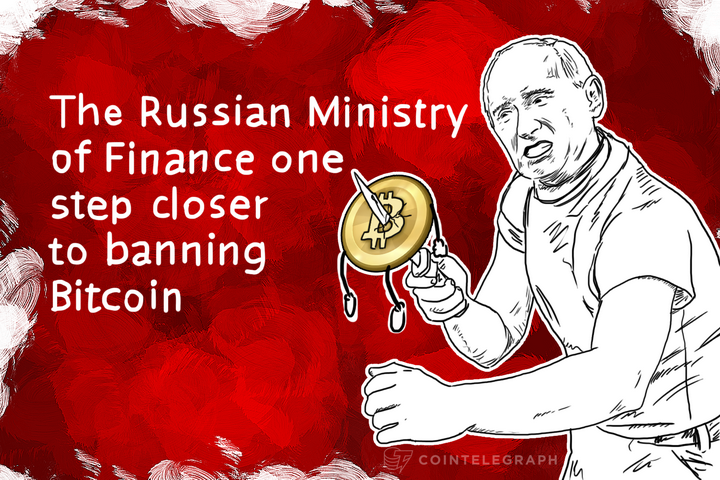 The Russian Ministry of Finance one step closer to banning Bitcoin 