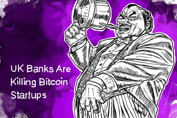 UK Banks Are Killing Bitcoin Startups