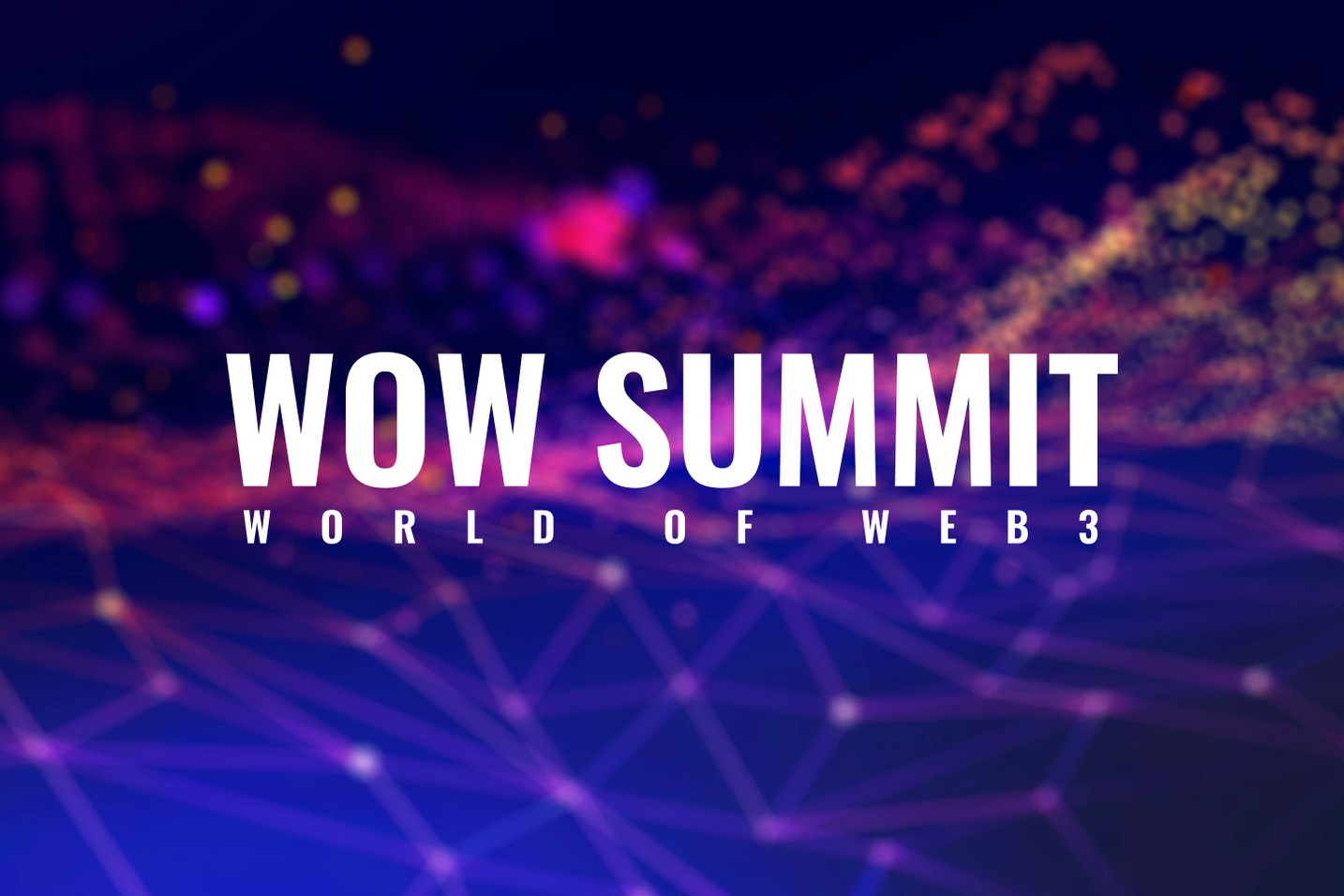 WOW Summit is to announce details: Agenda and speakers are here to thrill