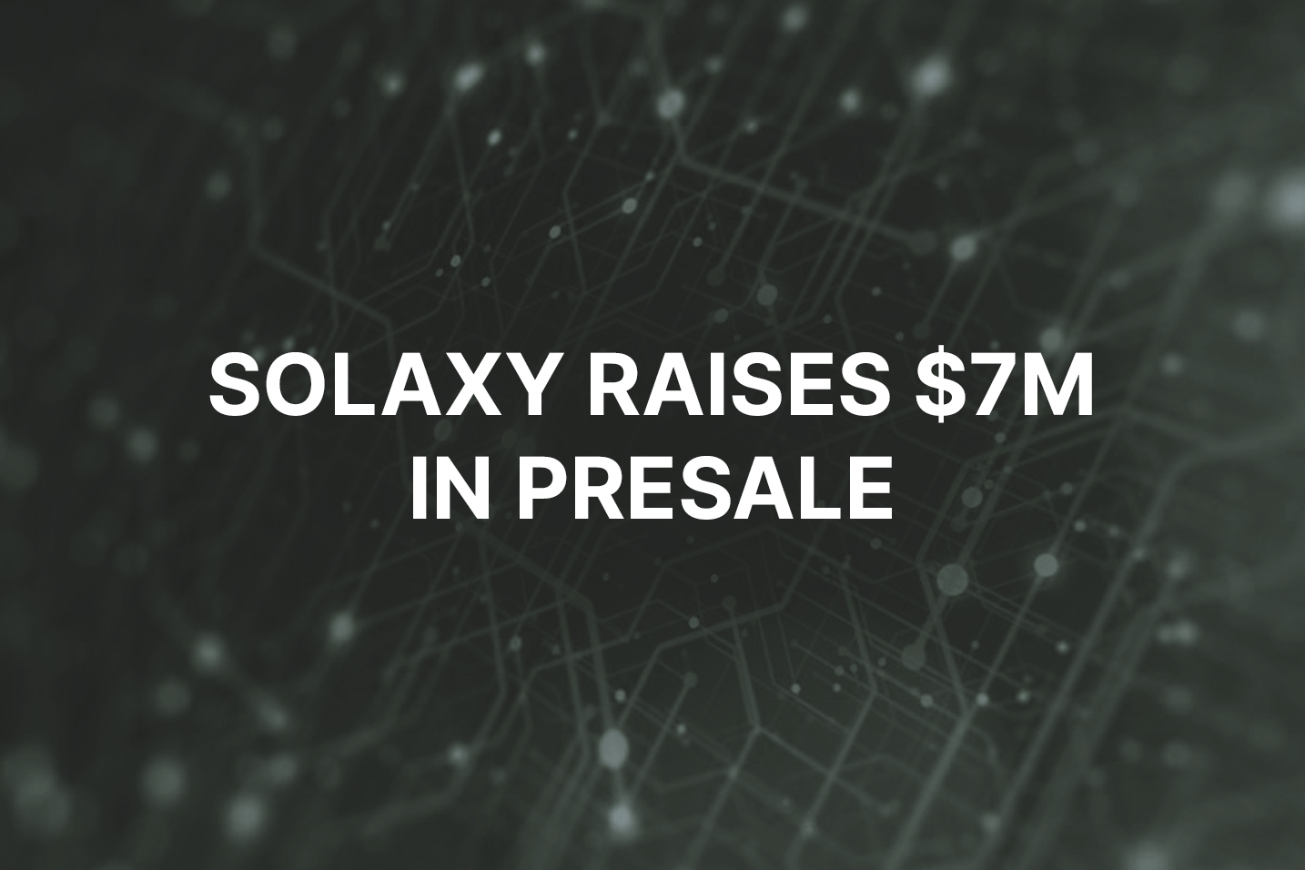 Solana scaling solution Solaxy raises $7m in ongoing token presale