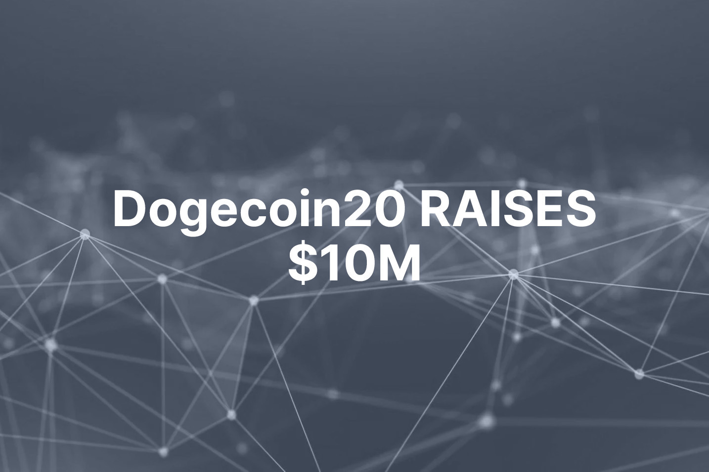 Dogecoin20 raises $10M with 10 days to go until Doge Day launch