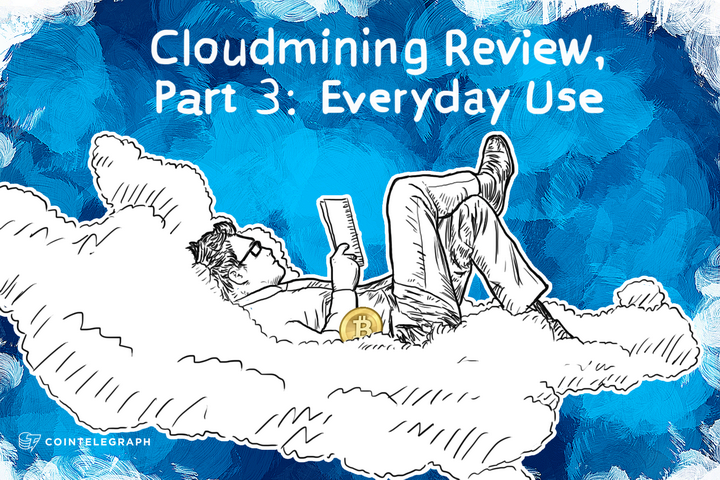 Cloudmining Review, Part 3: Everyday Use.