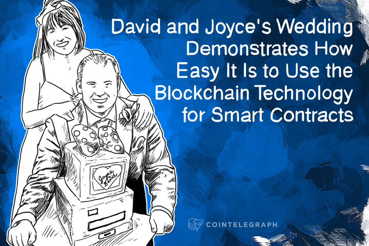 David and Joyce's Wedding Demonstrates How Easy It Is to Use the Blockchain Technology for Smart Contracts