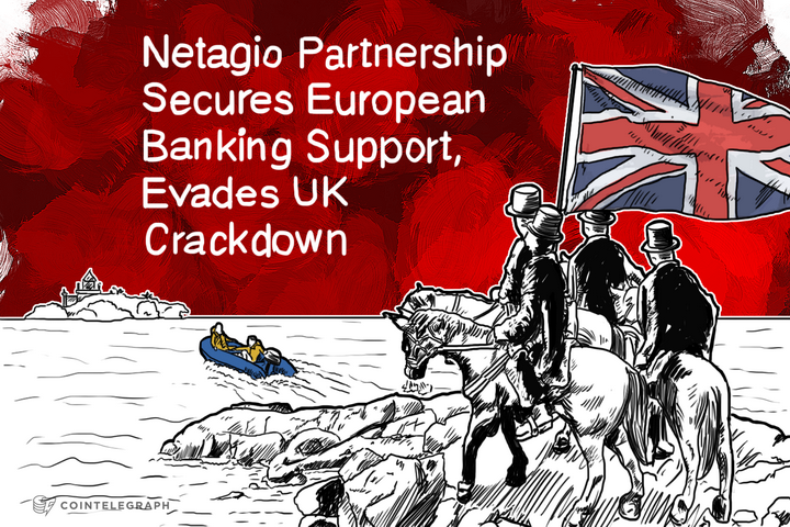 Netagio Partnership Secures European Banking Support, Ends UK Stalemate