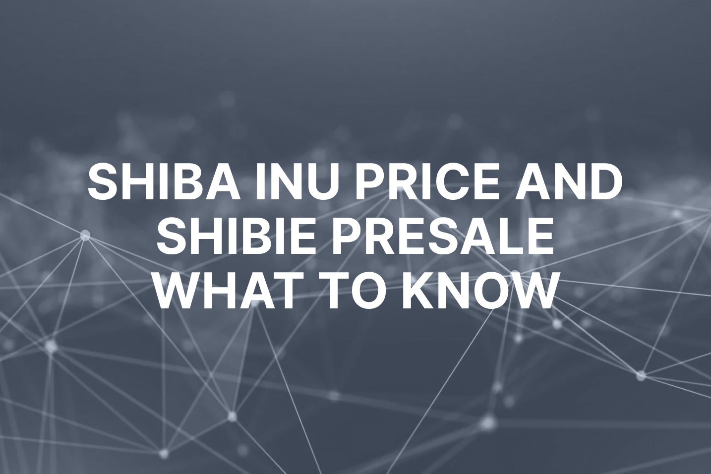 3 Reasons to watch the Shiba Inu price, while Shibie presale aims for $1M