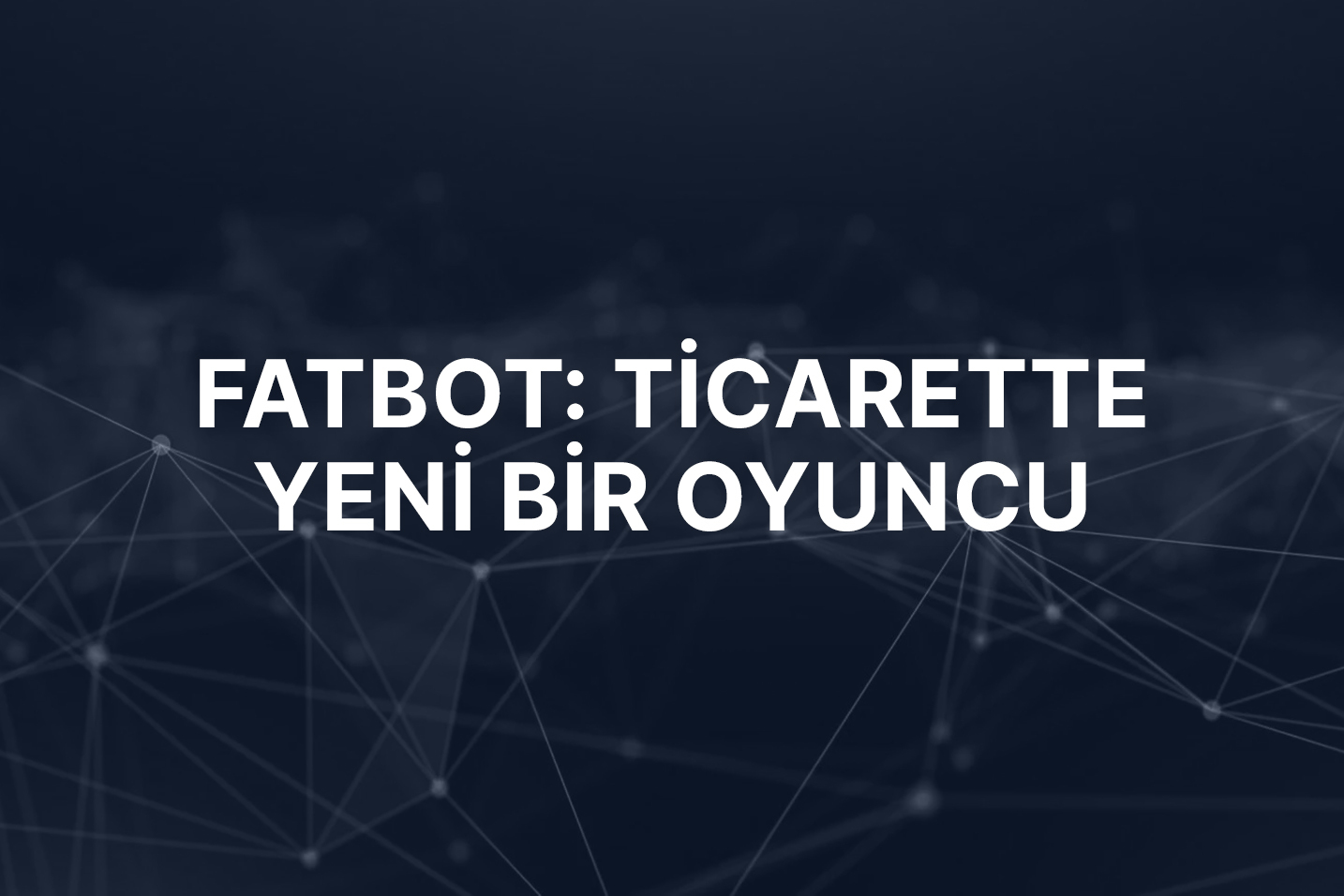FatBot'u keşfedin: Yakında piyasaya sürülüyor ve trade'i dönüştürmeye hazırlanıyor