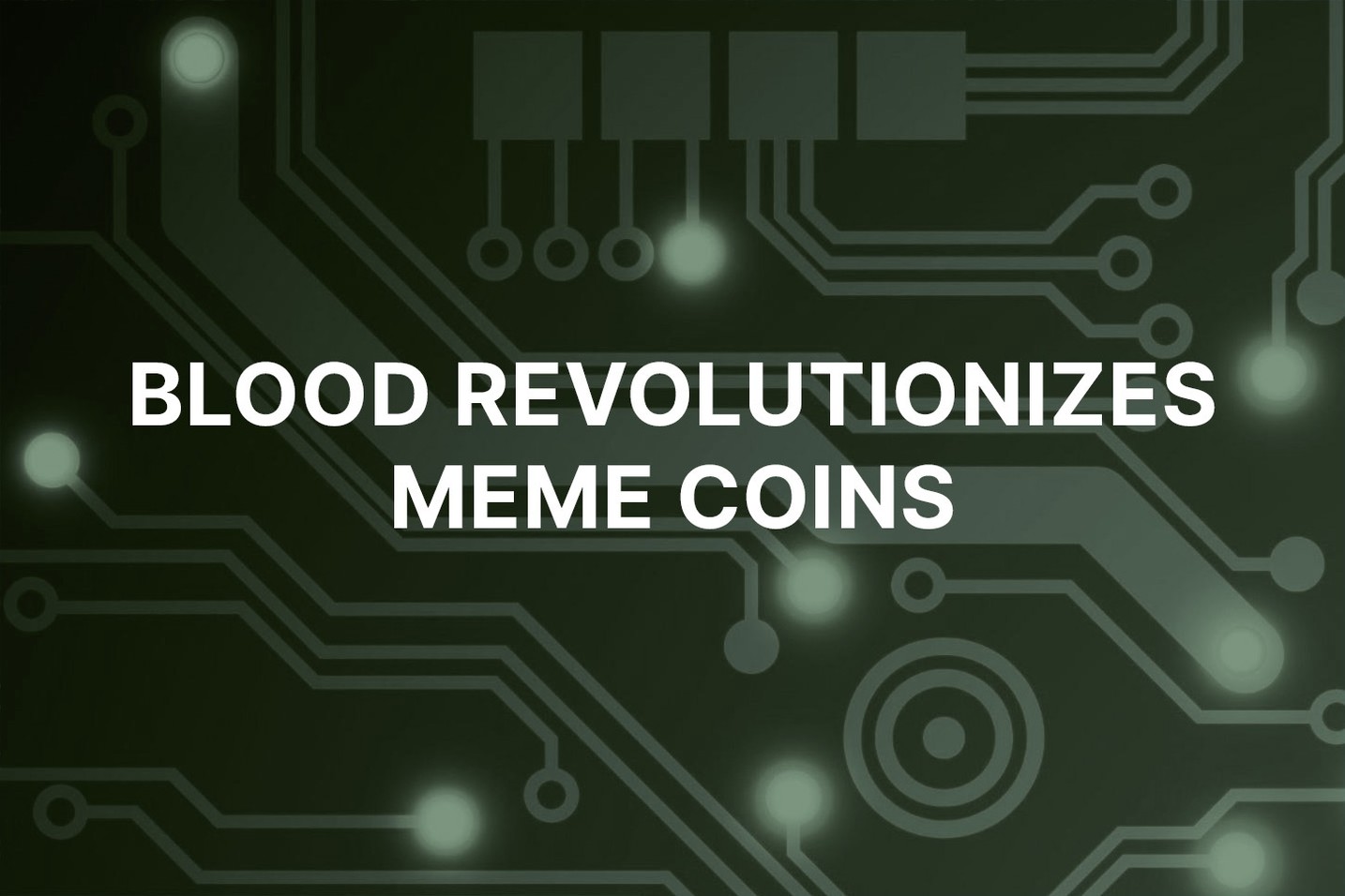 BLOOD initiates presale amid plans of revolutionizing meme coin market