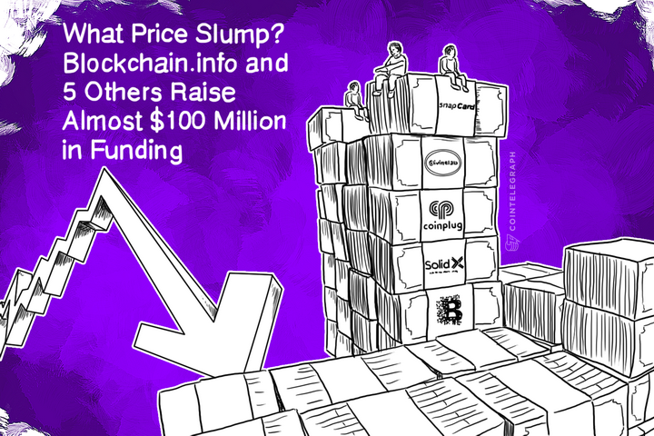 What Price Slump? Blockchain.info and 5 Others Raise Almost $100 Million in Funding