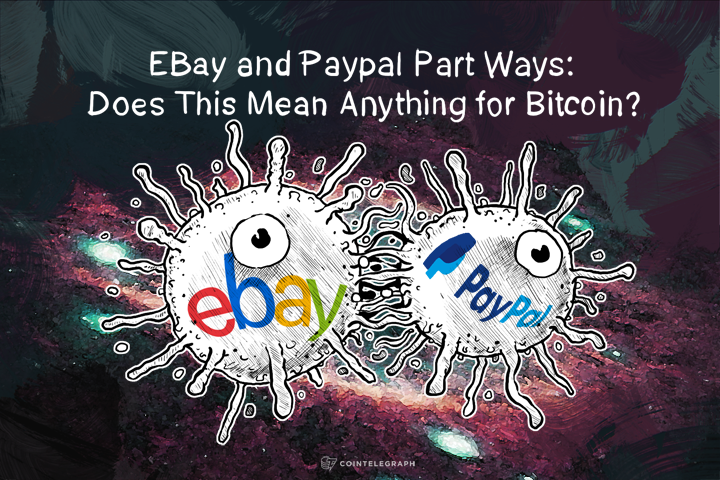 EBay and Paypal Part Ways: Does This Mean Anything for Bitcoin?