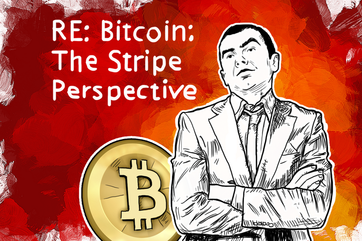 “Bitcoin: The Stripe perspective” is the view that will render Bitcoin Useless
