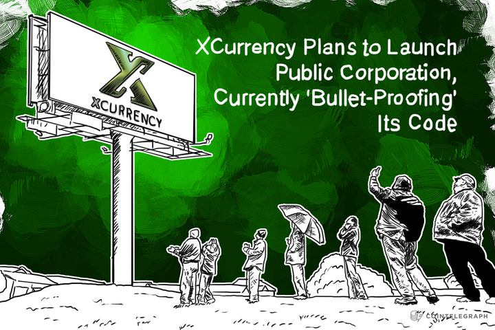 XCurrency Plans to Launch Public Corporation, Currently ‘Bullet-Proofing’ Its Code