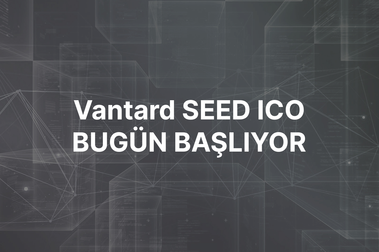 Vantard Seed ICO, ilk turda 2 saat içinde 500 bin dolar sattıktan sonra bugün başlıyor