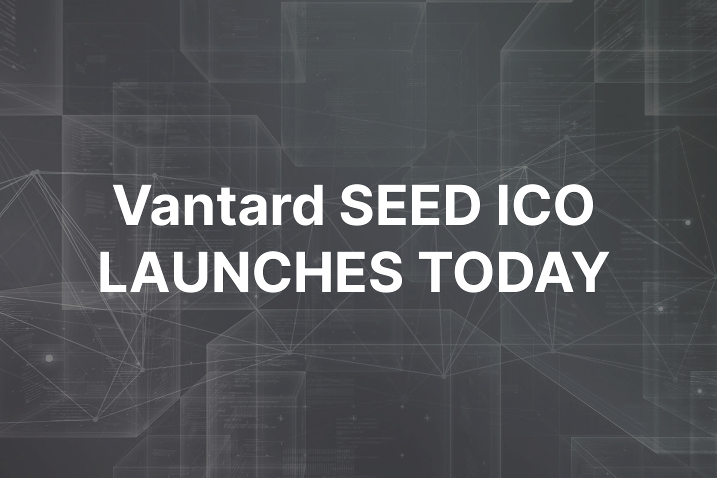 Vantard Seed ICO launches today after first round sells out $500K in 2 hours