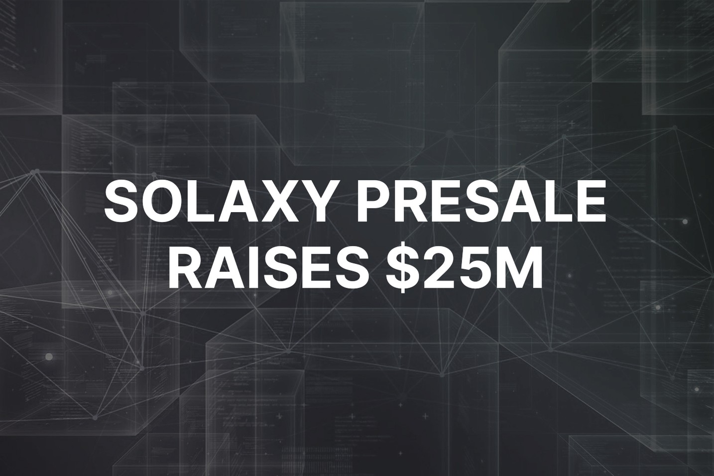 Solaxy presale raises $25M for first Solana layer-2 solution