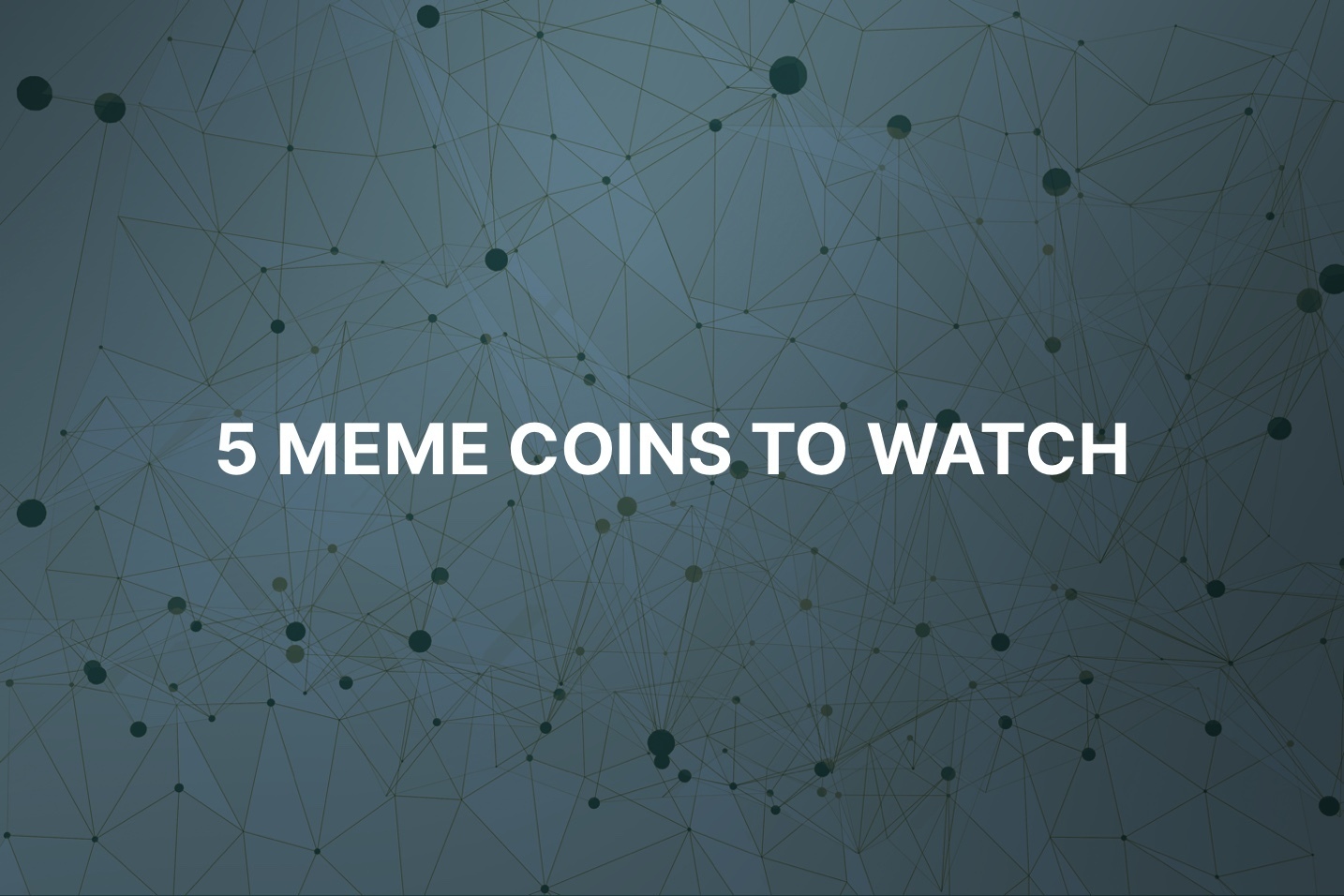 5 Meme Coins to Watch That Could Pump This Summer