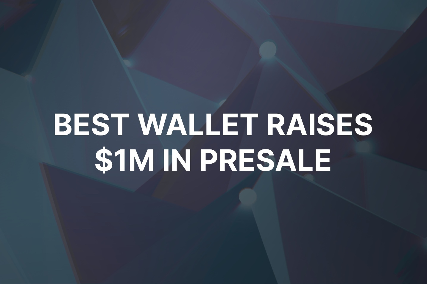 Web3 platform Best Wallet raises $1 million in new crypto presale