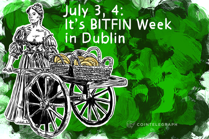 July 3, 4: It’s BITFIN Week in Dublin