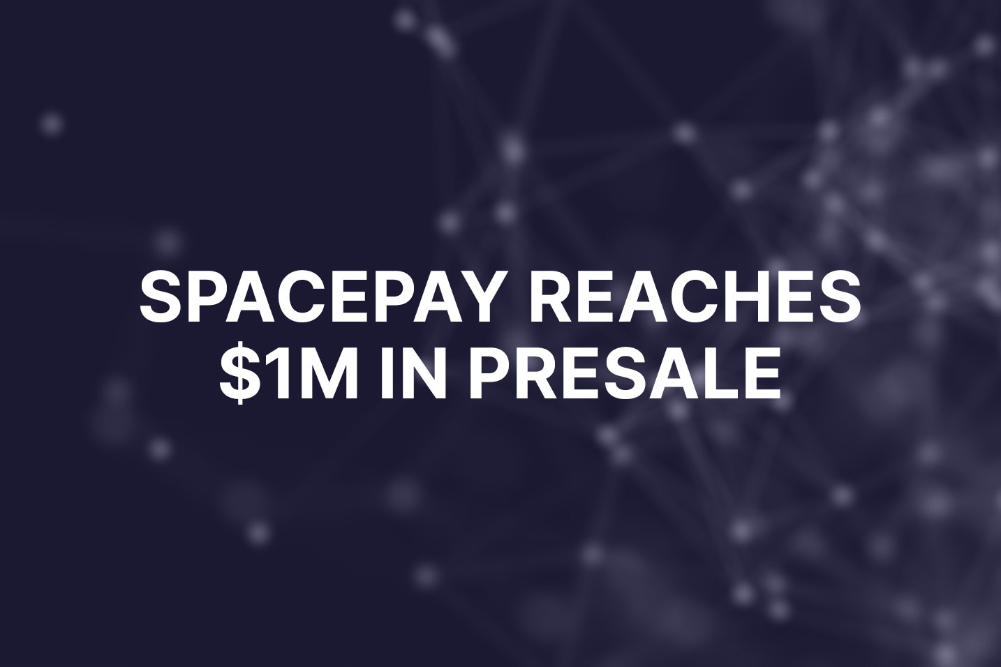 SpacePay successfully reaches $1M milestone in presale to accelerate mainstream crypto adoption