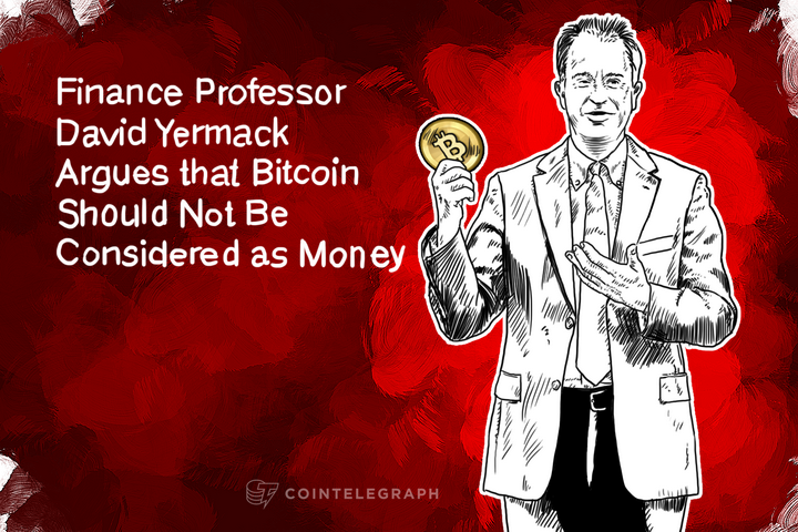 Finance Professor David Yermack Argues that Bitcoin Should Not Be Considered as Money