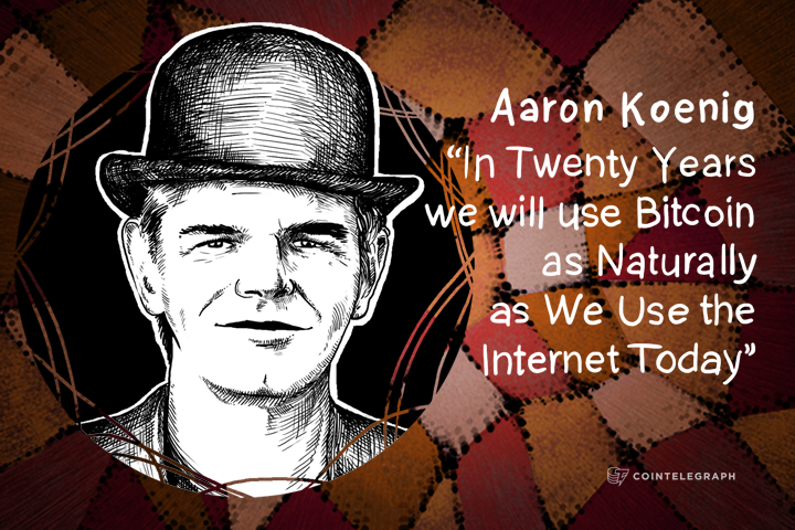 “In Twenty Years we will use Bitcoin as Naturally as We Use the Internet Today” - Aaron Koenig