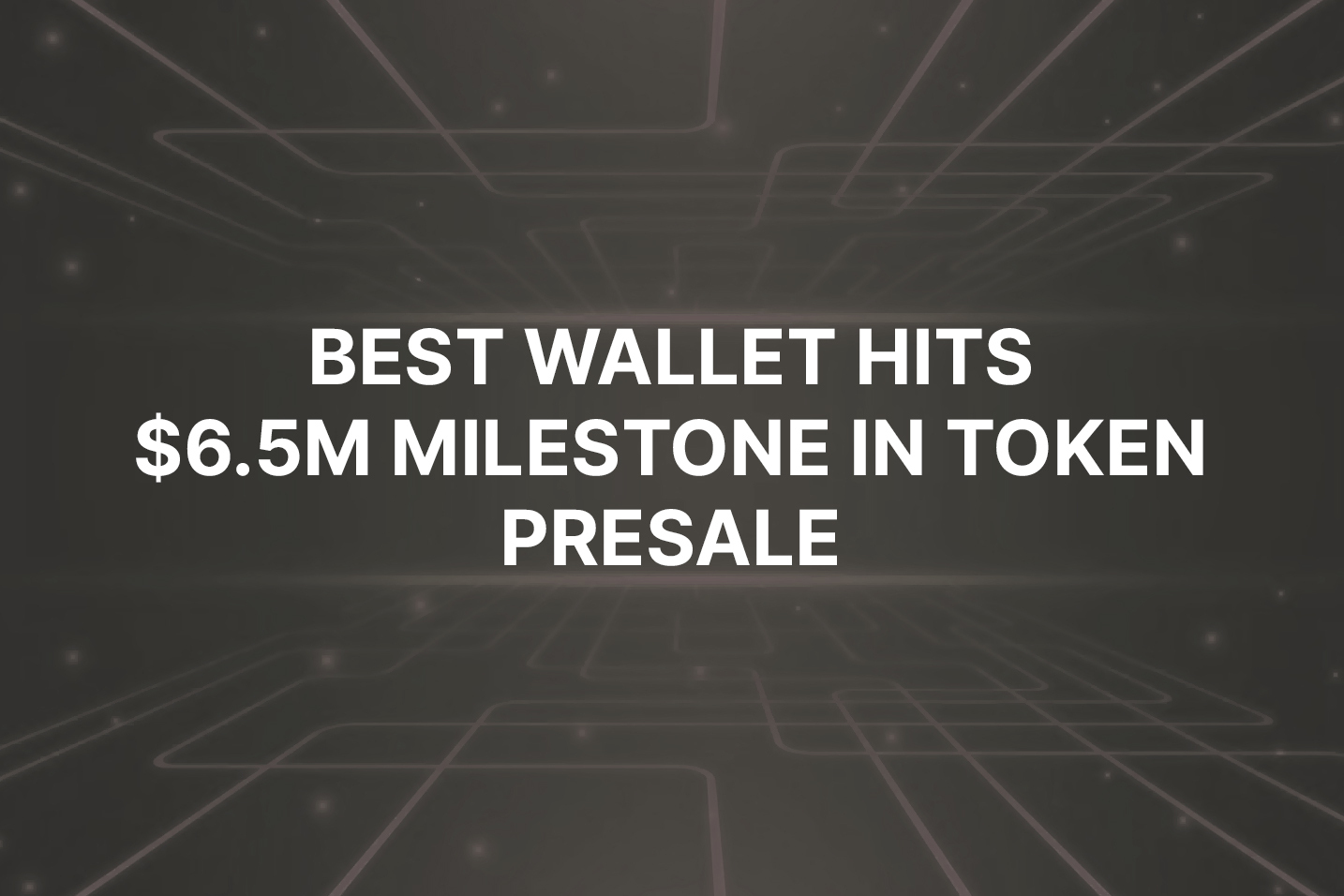 Web3 startup Best Wallet hits $6.5m milestone in token presale phase