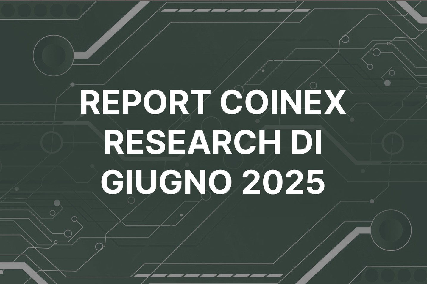 Report CoinEx Research di giugno 2025: Bitcoin nell’occhio del cicolone