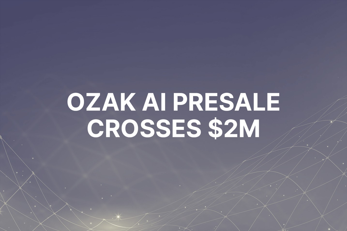 Ozak AI presale crosses $2M with strong partnerships, global roadshows, and growing community