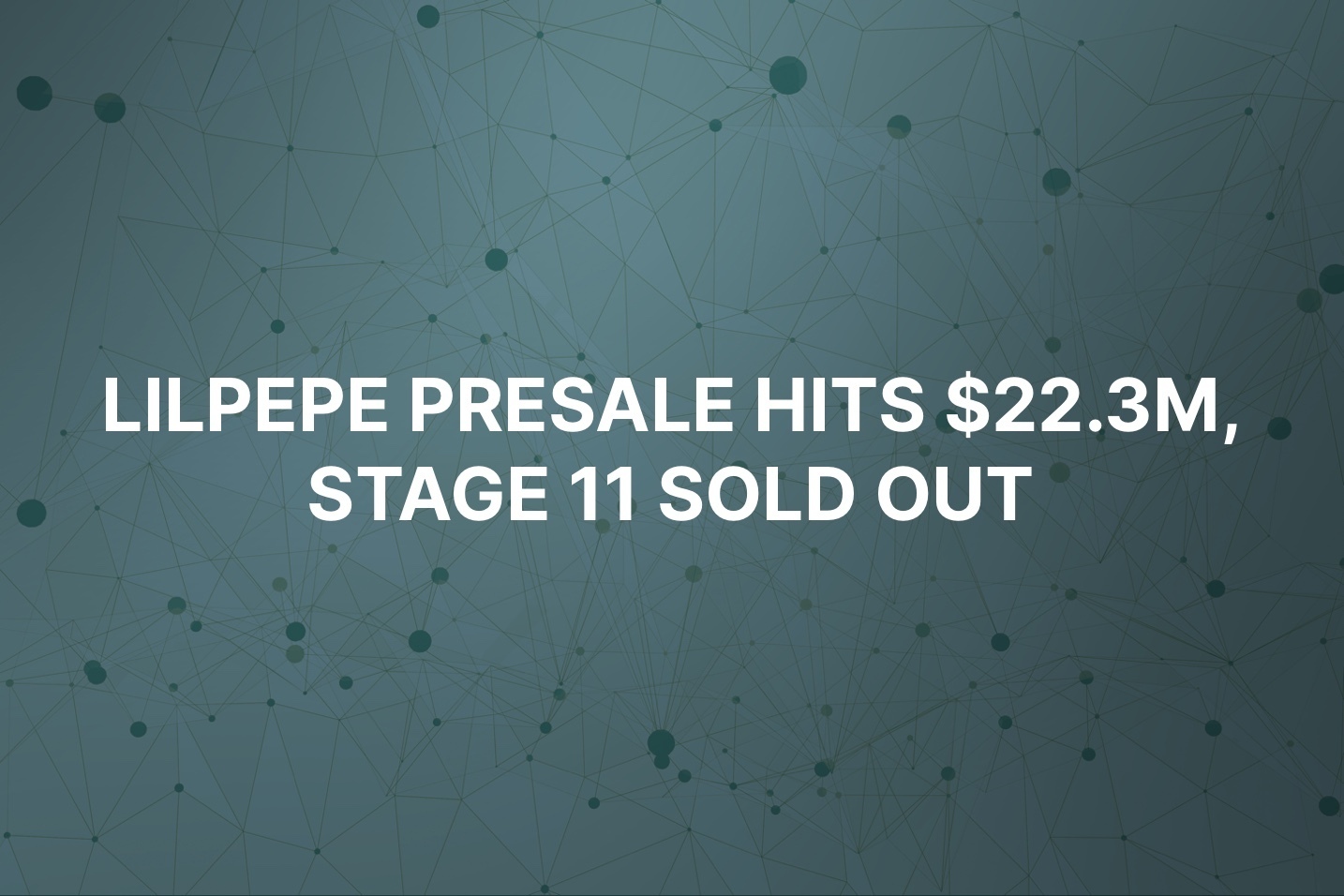 Little Pepe (LILPEPE) reaches Stage 12 of presale, raises over $22.3M