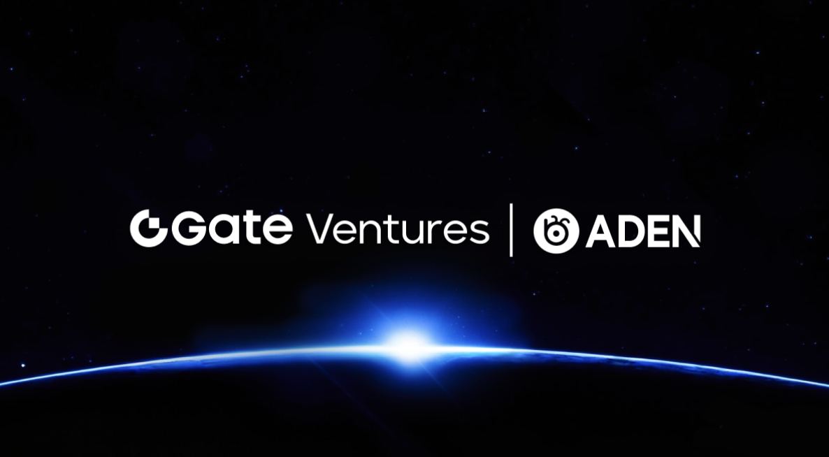 Gate Ventures 宣布战略收购顶级去中心化永续合约交易所 ADEN
