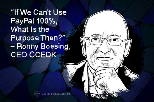 If We Can’t Use PayPal 100%, What Is the Purpose Then?” – Ronny Boesing, CEO CCEDK