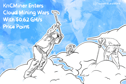 KnCMiner Enters Cloud Mining Wars With $0.62 GH/s Price Point