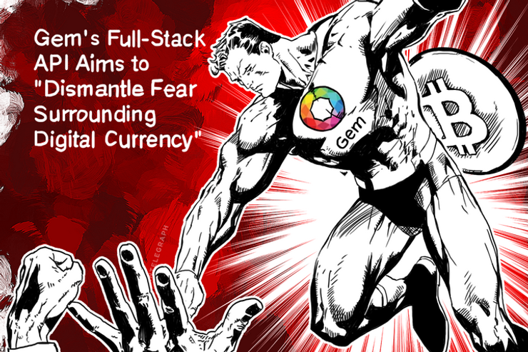 Gem's Full-Stack API Aims to "Dismantle Fear Surrounding Digital Currency"
