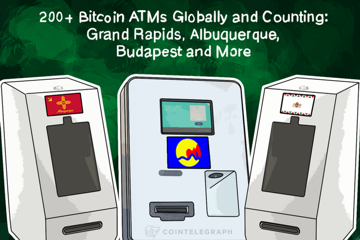 200+ Bitcoin ATMs Globally and Counting: Grand Rapids, Albuquerque, Budapest and More