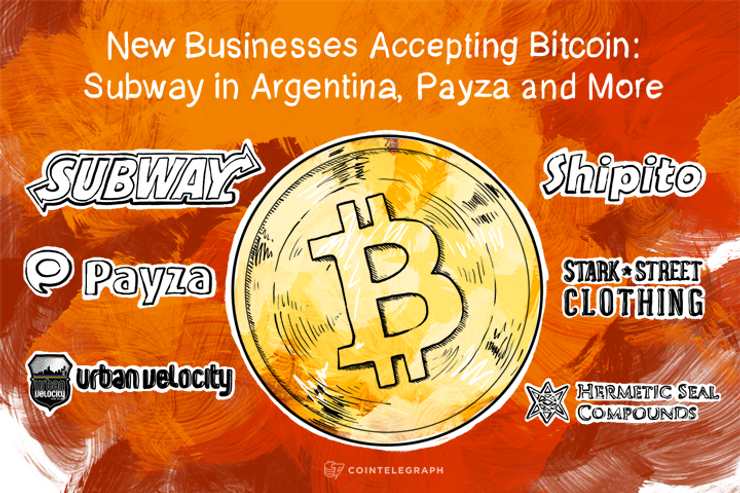 New Businesses Accepting Bitcoin: Subway in Argentina, Payza and More