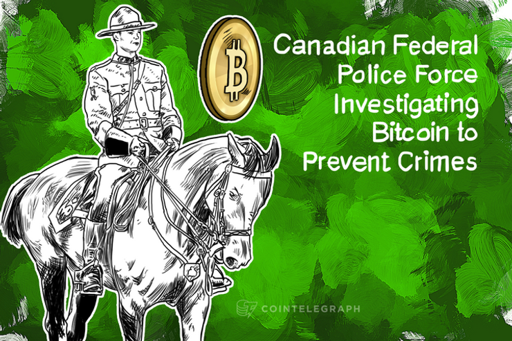 Canadian Federal Police Force Investigating Bitcoin to Prevent Crimes
